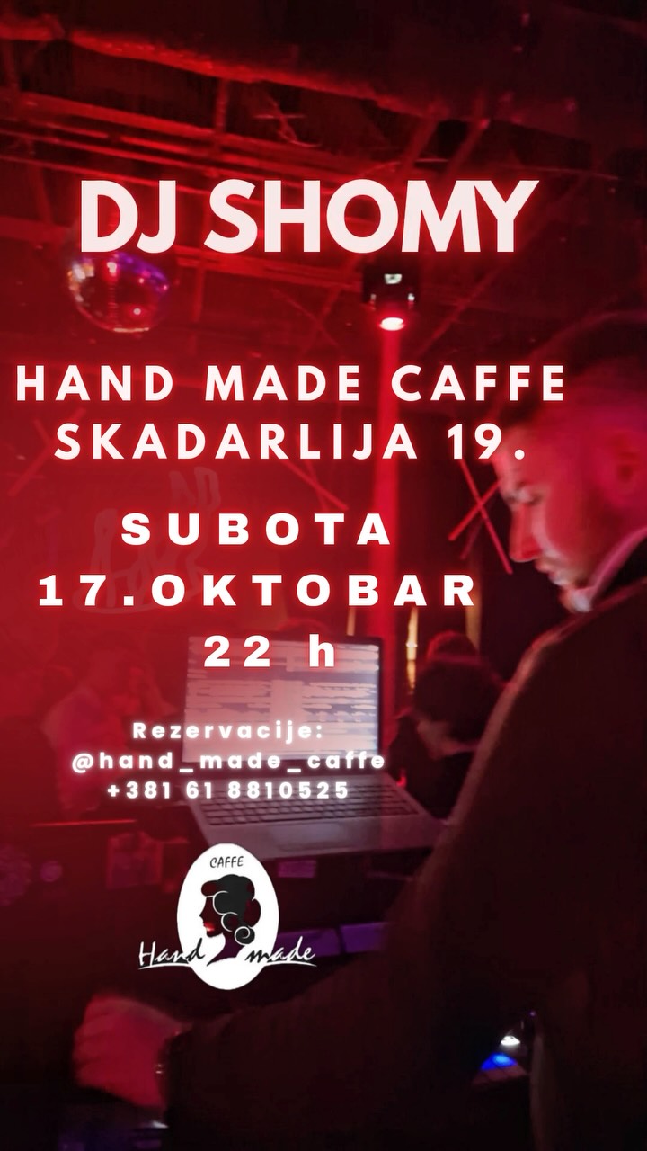 Caffe Hand Made, subota 17. oktobar - DJ Shomy
